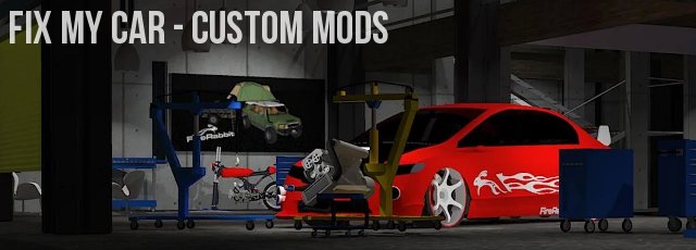 Fix My Car - Custom Mods