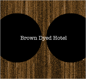 Brown Dyed Hotel