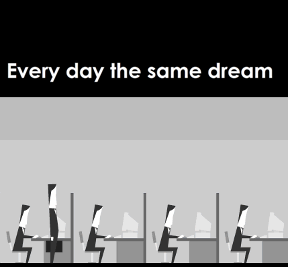 Every Day The Same Dream