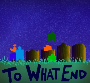 To What End