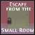 Escape from the Small Room