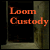 Loom Custody