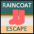 Raincoat Escape