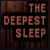 The Deepest Sleep
