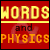Words and Physics Walkthrough