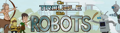 The Trouble With Robots